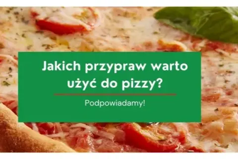 Najlepsze przyprawy do pizzy, które zmienią Twój smak na zawsze